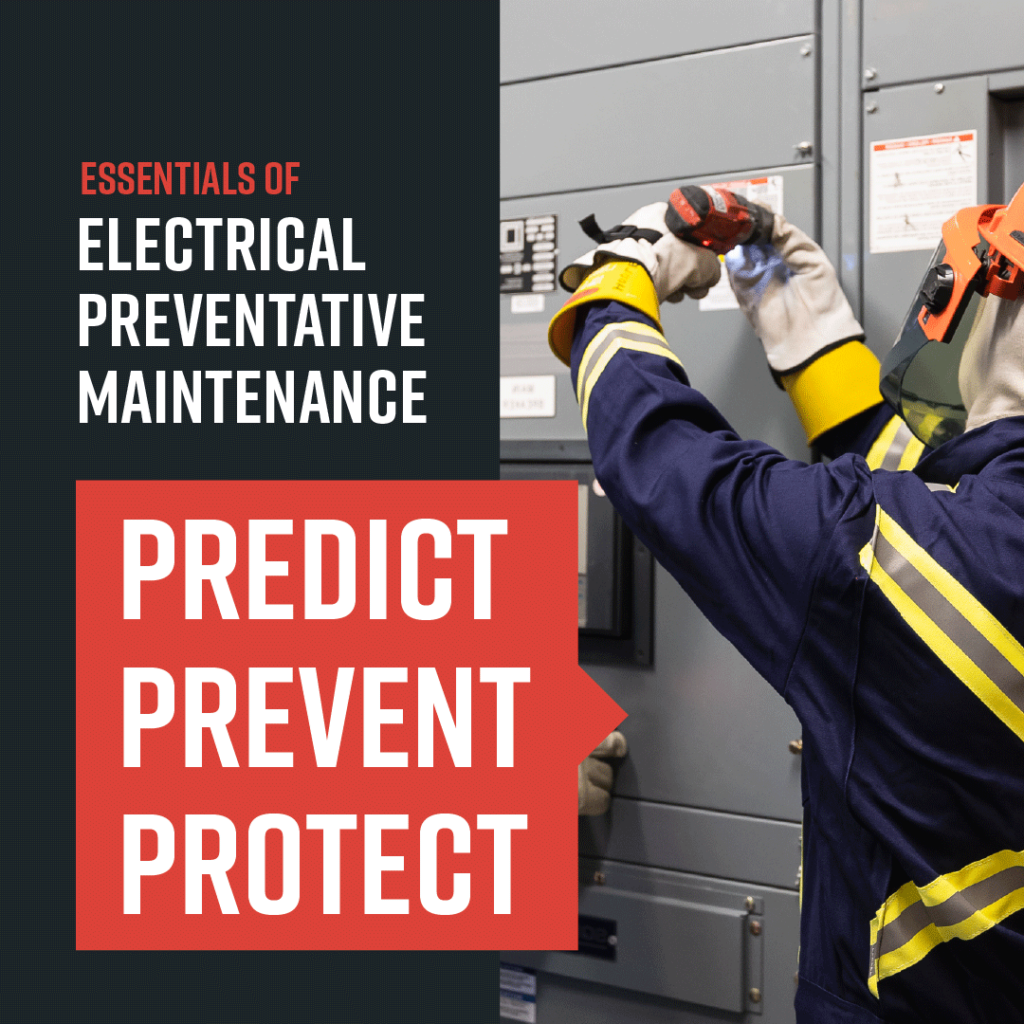 Essentials of Electrical Preventative Maintenance: Predict, Prevent, Protect